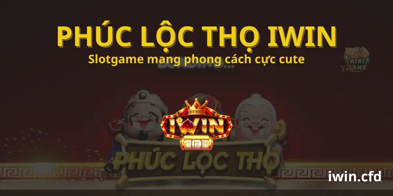 Phúc Lộc Thọ iWin