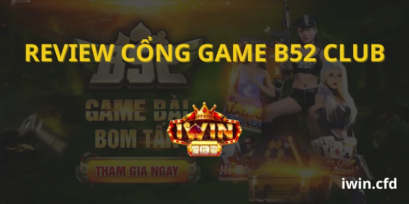 Review cổng game B52 Club