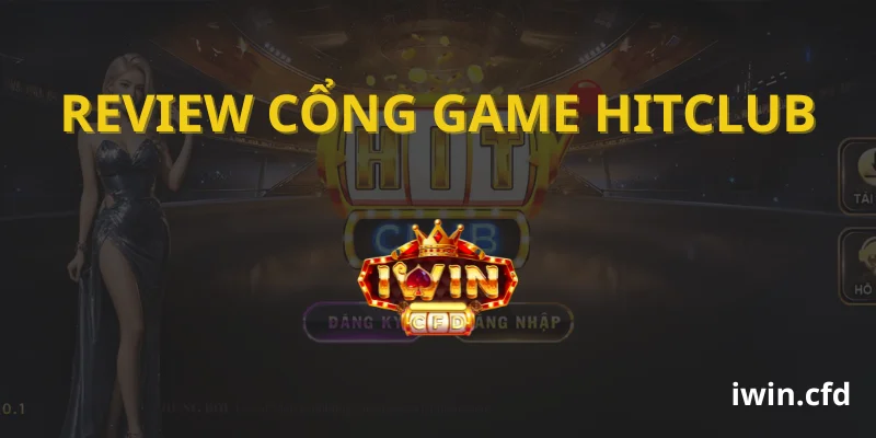 Review cổng game Hitclub